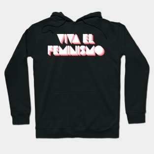 Viva El Feminismo Hoodie